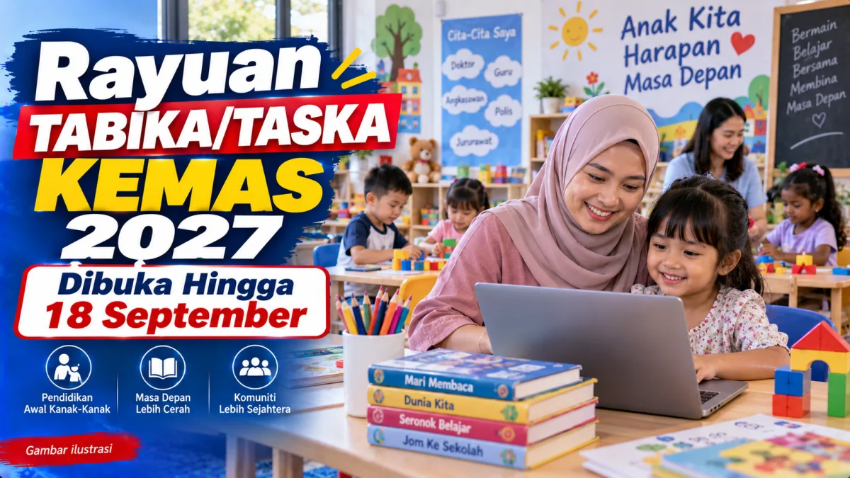 Cadangan alt: Rayuan kemasukan TABIKA dan TASKA KEMAS Sesi 2027 dibuka hingga 18 September 2026