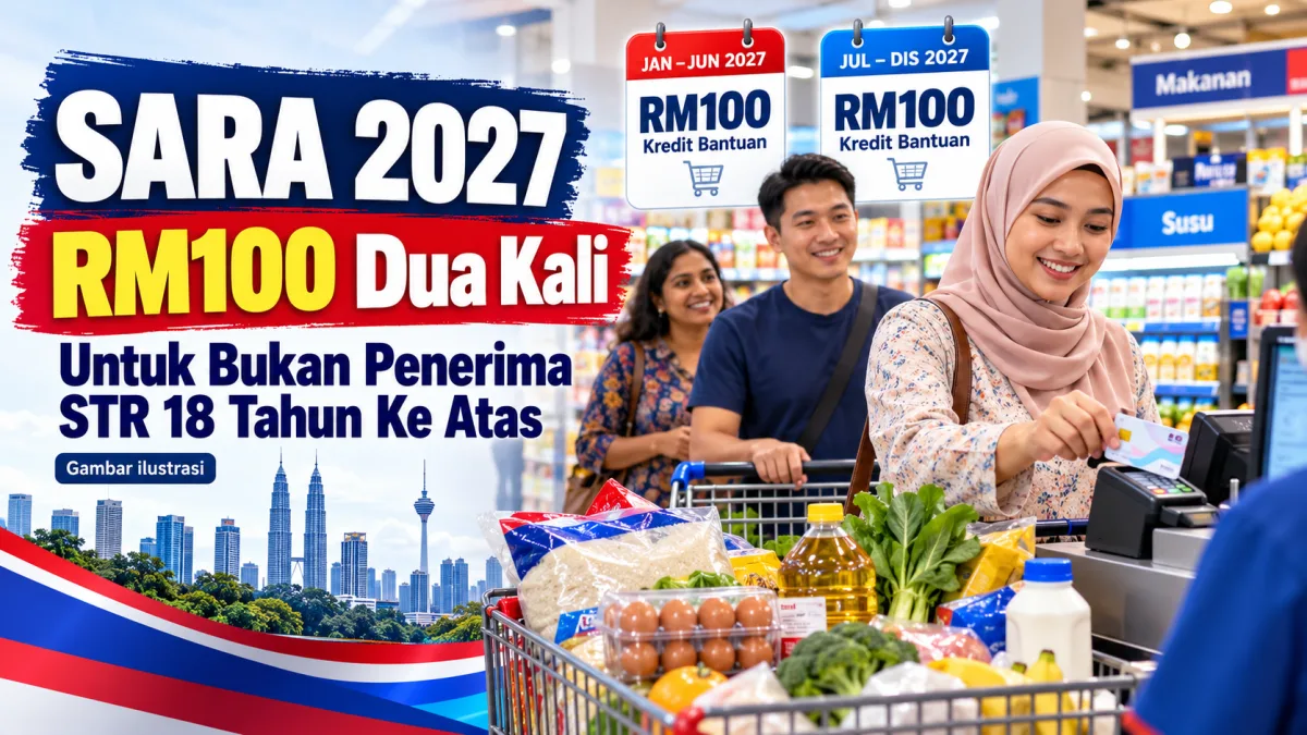 Cadangan alt: SARA 2027 RM100 dua kali untuk bukan penerima STR rakyat Malaysia berumur 18 tahun ke atas